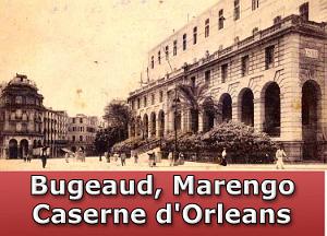 Le Lycée Bugeaud, le Jardin Marengo, la caserne d'Orleans