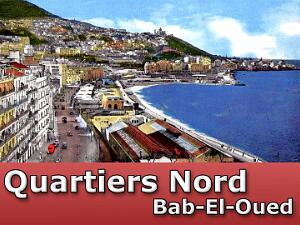 Les Quartiers Nord, Bab El Oued ..